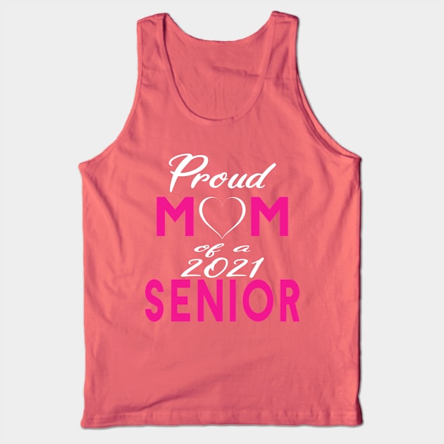 Proud Mom of a 2021 Senior Tank Top by designnas2